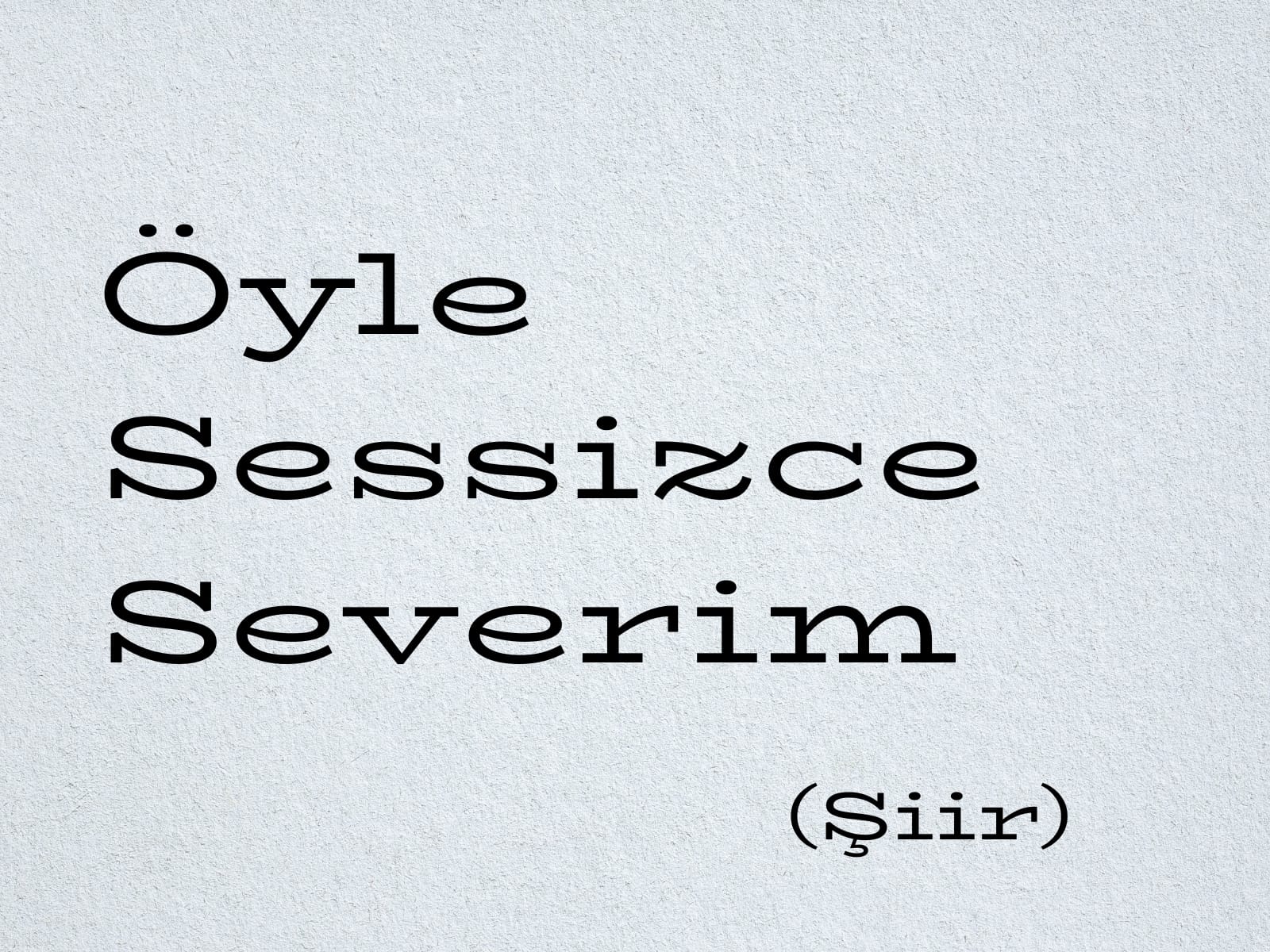 Öyle Sessizce Severim