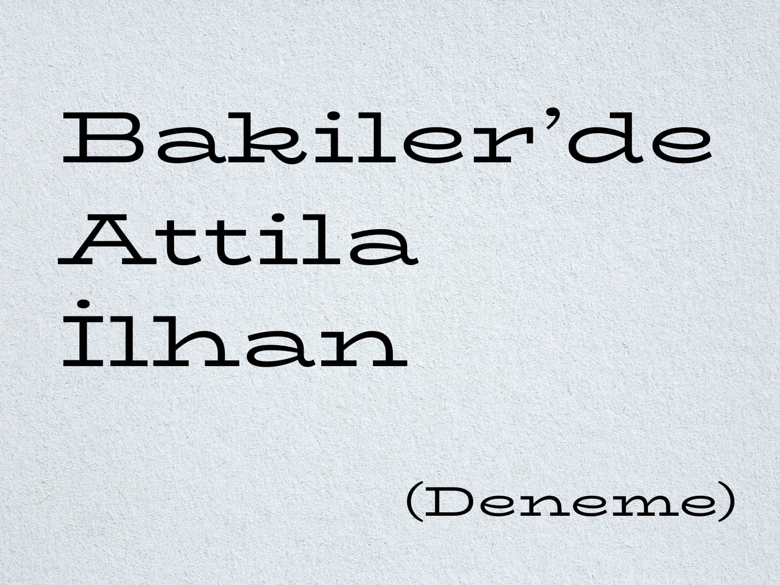 Bakiler'de Attila İlhan